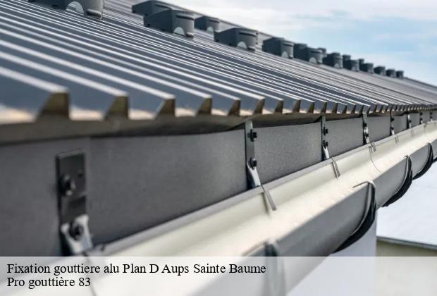 Fixation gouttiere alu  plan-d-aups-sainte-baume-83640 Pro gouttière 83
